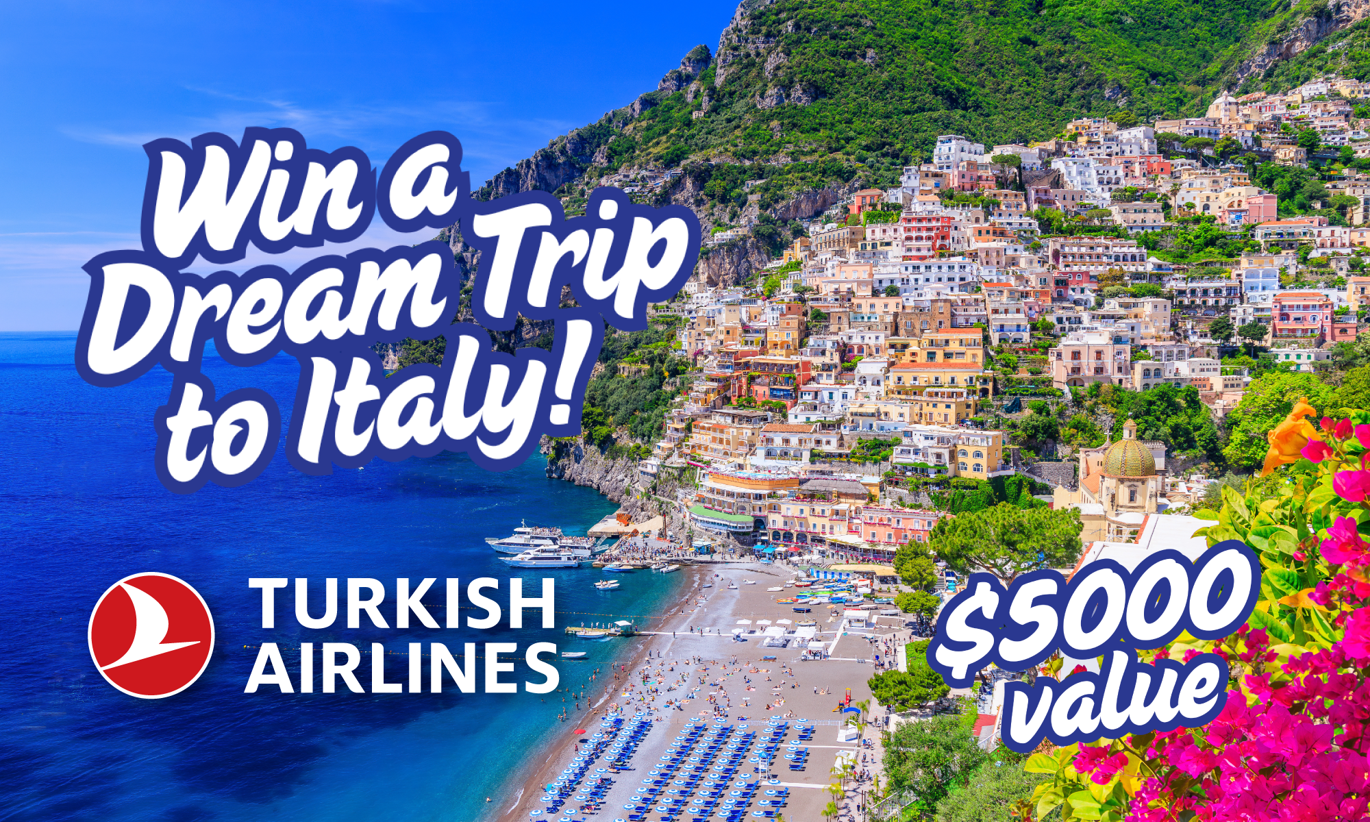 1ST PRIZE: ROUNDTRIP TICKETS FOR TWO TO ITALY | $5,000 VALUE